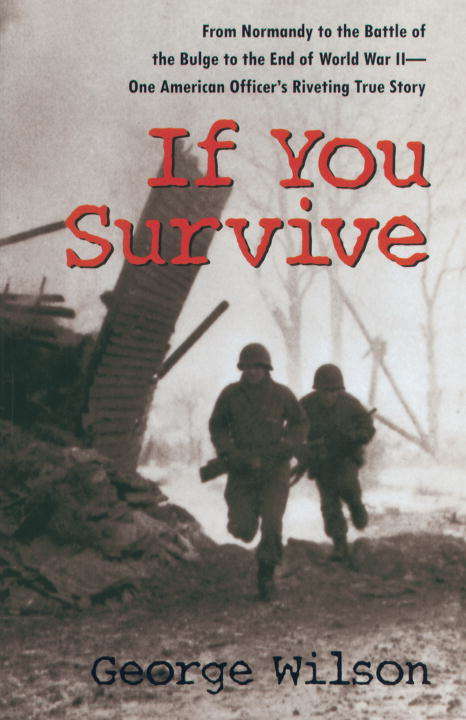 Book cover of If You Survive: From Normandy to the Battle of the Bulge to the End of World War II, One American Officer's Riveting True Story