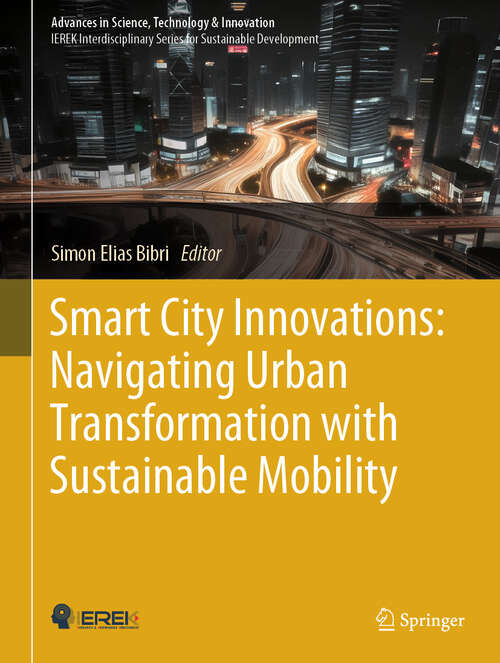 Book cover of Smart City Innovations: Navigating Urban Transformation with Sustainable Mobility (2024) (Advances in Science, Technology & Innovation)