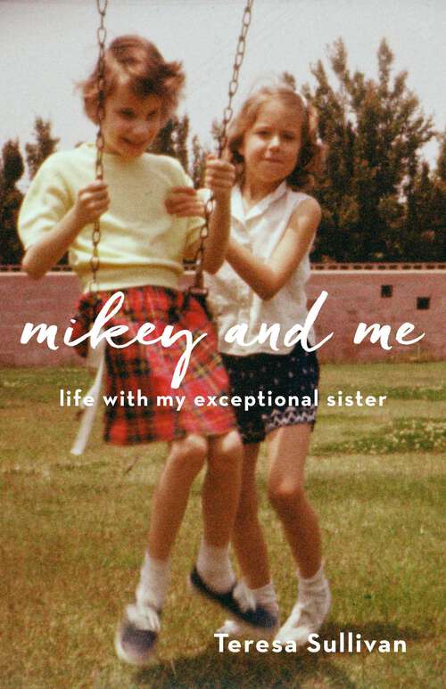 Book cover of Mikey and Me: Life with My Exceptional Sister