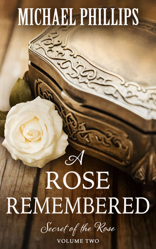 Book cover of A Rose Remembered (Digital Original) (Secret of the Rose #2)