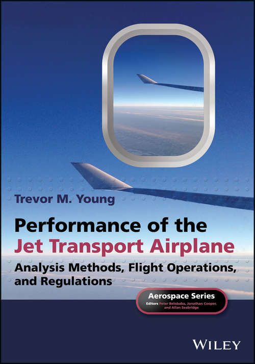 Book cover of Performance of the Jet Transport Airplane: Analysis Methods, Flight Operations, and Regulations