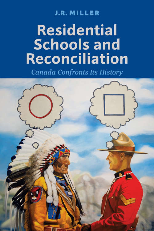 Book cover of Residential Schools and Reconciliation: Canada Confronts Its History