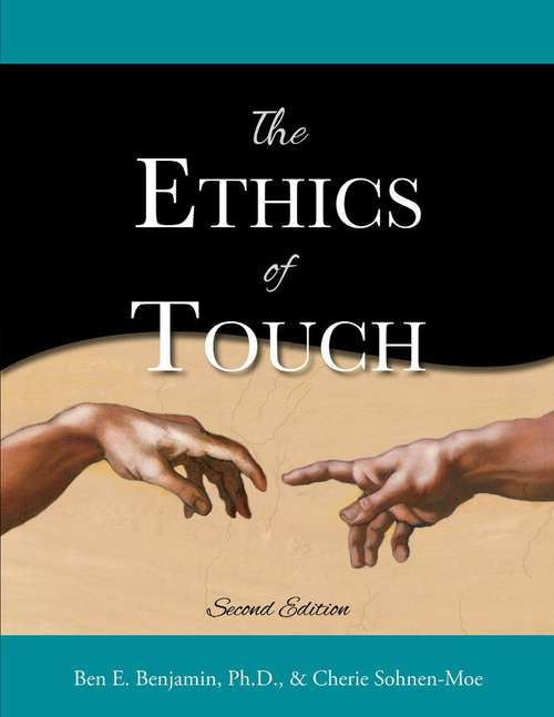 Book cover of The Ethics of Touch: The Hands-on Practitioner's Guide to Creating a Professional Safe and Enduring Practice  (Second Edition)