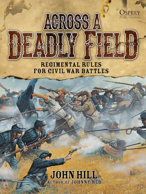 Book cover of Across A Deadly Field - Regimental Rules for Civil War Battles