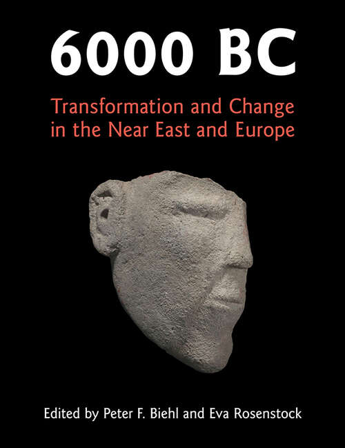 Book cover of 6000 BC: Transformation and Change in the Near East and Europe