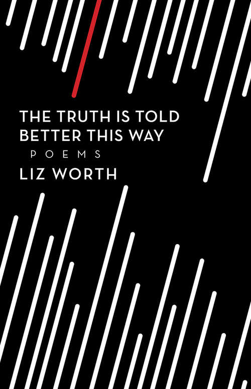 Book cover of The Truth Is Told Better This Way