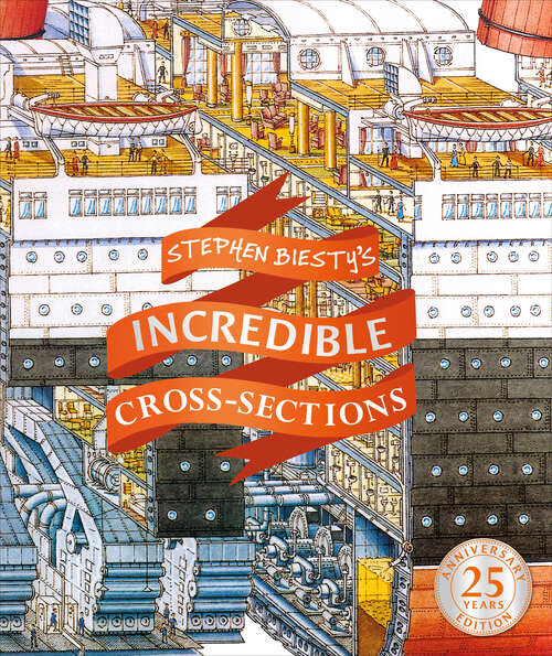 Book cover of Stephen Biesty's Incredible Cross-Sections (25) (DK Stephen Biesty Cross-Sections)