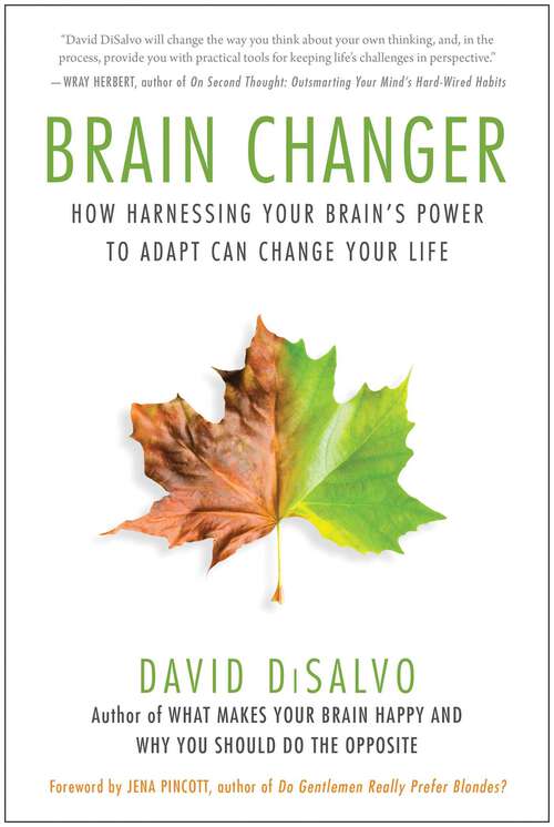 Book cover of Brain Changer: How Harnessing Your Brain's Power to Adapt Can Change Your Life