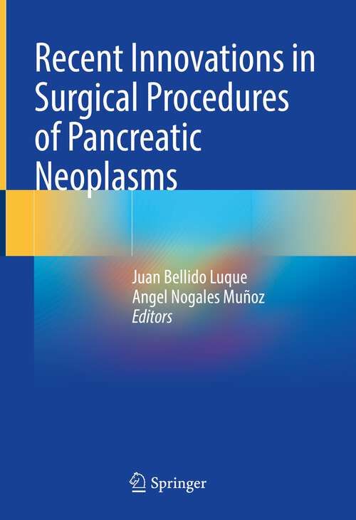 Book cover of Recent Innovations in Surgical Procedures of Pancreatic Neoplasms (1st ed. 2023)