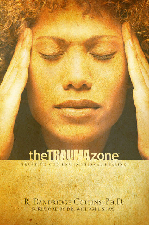 Book cover of The Trauma Zone: Trusting God for Emotional Healing (New Edition)