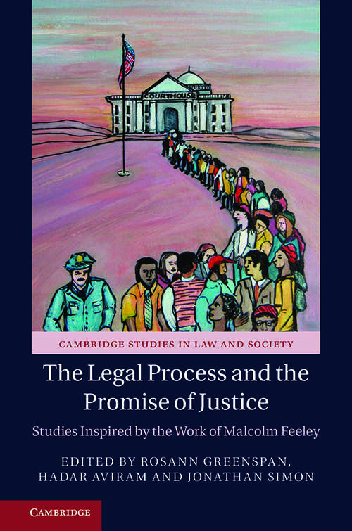 Book cover of The Legal Process and the Promise of Justice: Studies Inspired by the Work of Malcolm Feeley (Cambridge Studies in Law and Society)