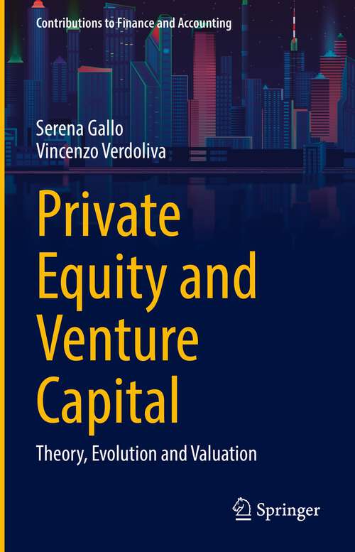 Book cover of Private Equity and Venture Capital: Theory, Evolution and Valuation (1st ed. 2022) (Contributions to Finance and Accounting)