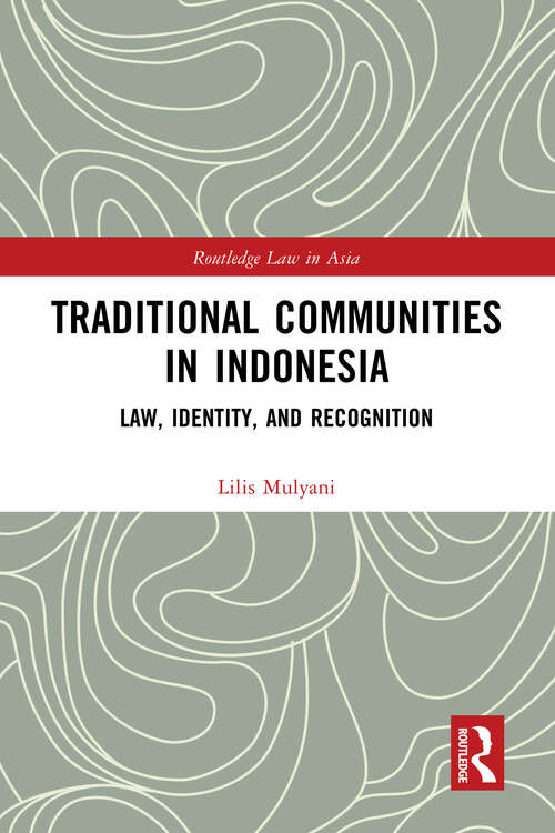 Book cover of Traditional Communities in Indonesia: Law, Identity, and Recognition (Routledge Law in Asia)