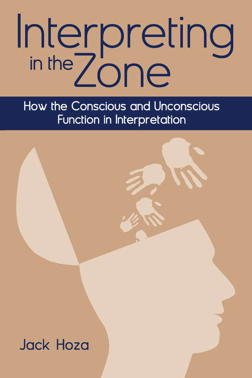 Book cover of Interpreting in the Zone: How the Conscious and Unconscious Function in Interpretation