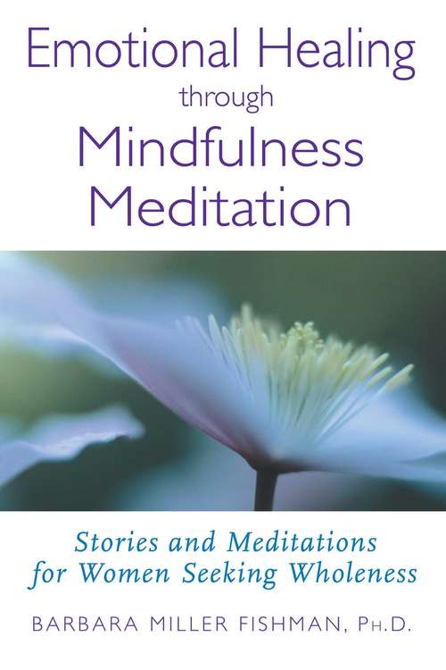 Book cover of Emotional Healing through Mindfulness Meditation: Stories and Meditations for Women Seeking Wholeness