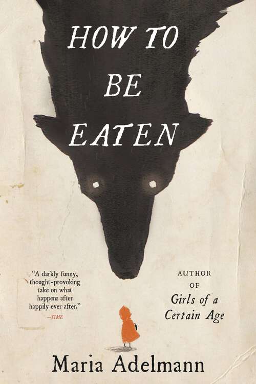 Book cover of How to Be Eaten: A Novel