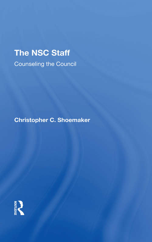 Book cover of The NSC Staff: Counseling The Council