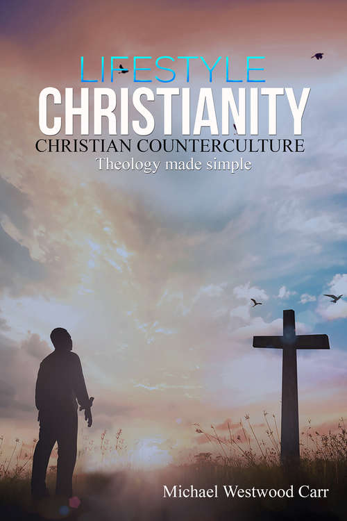 Book cover of Lifestyle Christianity – Christian Counterculture: Theology Made Simple