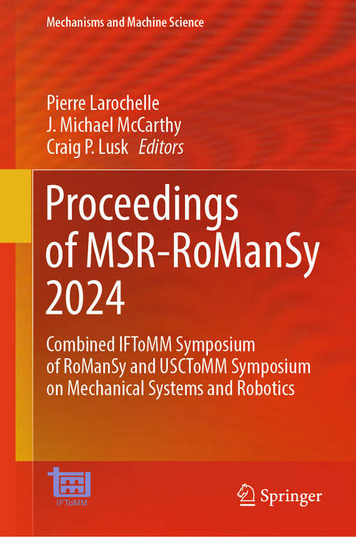 Book cover of Proceedings of MSR-RoManSy 2024: Combined IFToMM Symposium of RoManSy and USCToMM Symposium on Mechanical Systems and Robotics (2024) (Mechanisms and Machine Science #159)