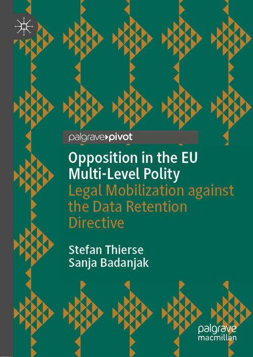 Book cover of Opposition in the EU Multi-Level Polity: Legal Mobilization against the Data Retention Directive (1st ed. 2021)