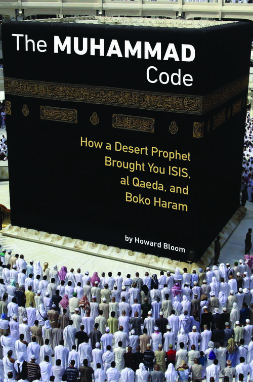 Book cover of The Muhammad Code: How a Desert Prophet Brought You ISIS, al Qaeda, and Boko Haram