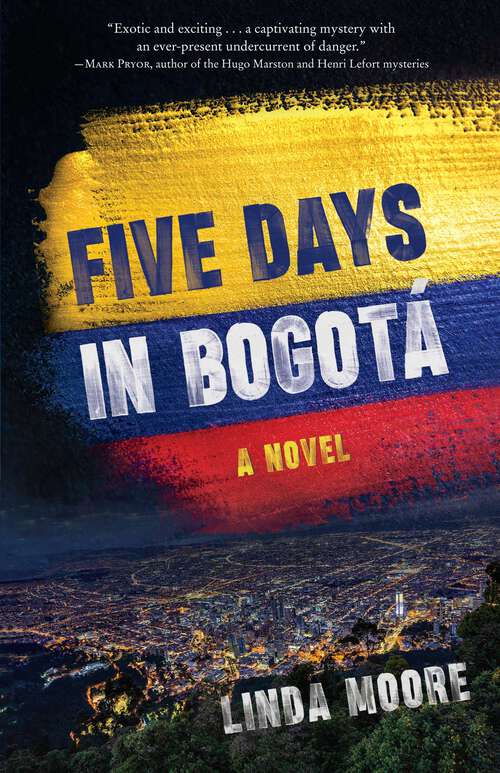 Book cover of Five Days in Bogotá: A Novel