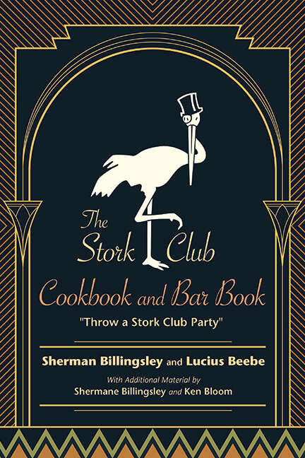 Book cover of The Stork Club Cookbook and Bar Book: Throw A Stork Club Party (Excelsior Editions)