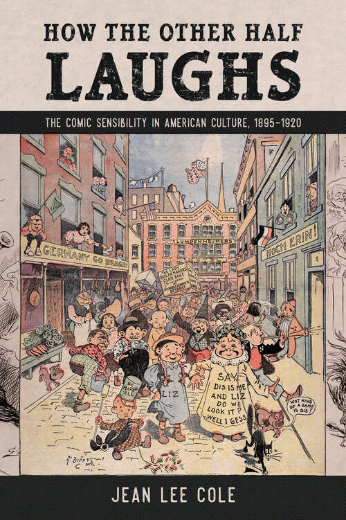 Book cover of How the Other Half Laughs: The Comic Sensibility in American Culture, 1895-1920 (EPUB Single)