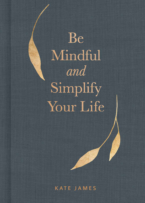 Book cover of Be Mindful and Simplify Your Life