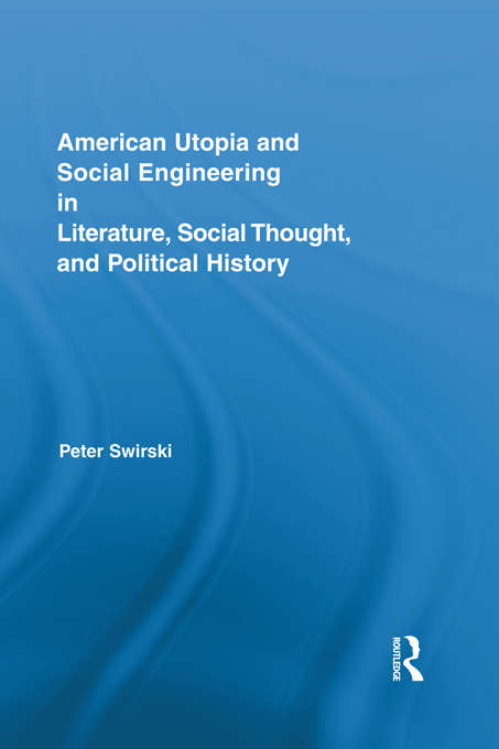 Book cover of American Utopia and Social Engineering in Literature, Social Thought, and Political History (Routledge Transnational Perspectives on American Literature)
