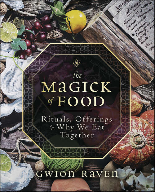 Book cover of The Magick of Food: Rituals, Offerings & Why We Eat Together