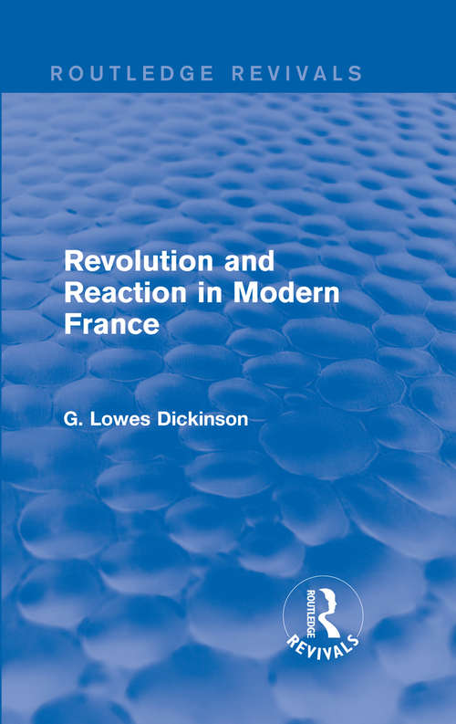 Book cover of Revolution and Reaction in Modern France (Routledge Revivals: Collected Works of G. Lowes Dickinson)