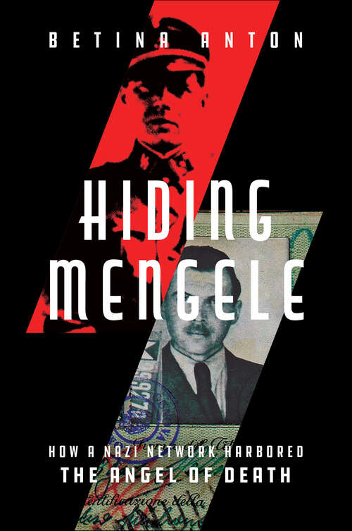 Book cover of Hiding Mengele: How a Nazi Network Harbored the Angel of Death