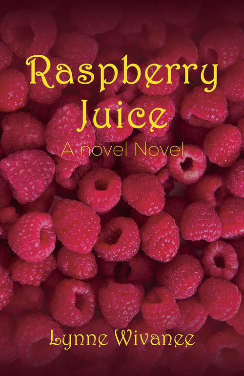Book cover of Raspberry Juice: A novel Novel