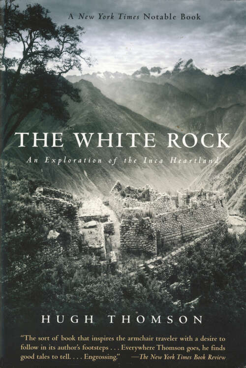 Book cover of The White Rock: An Exploration of the Inca Heartland