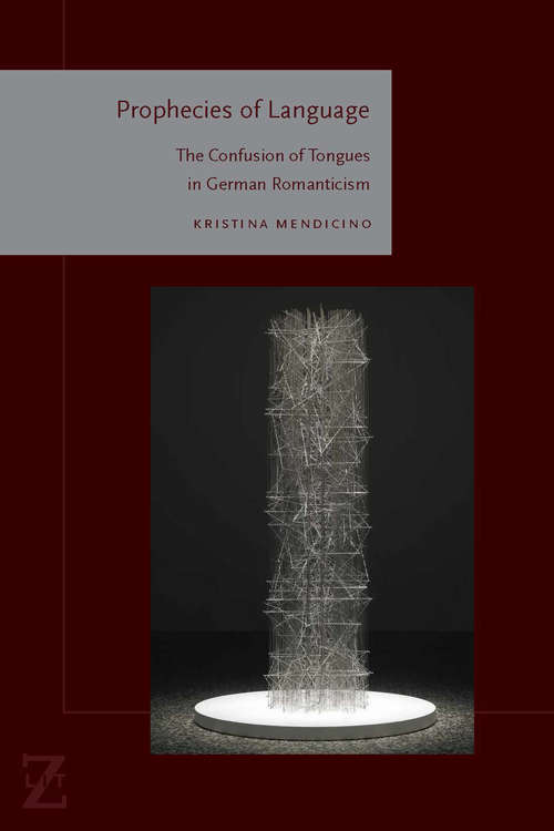 Book cover of Prophecies of Language: The Confusion of Tongues in German Romanticism