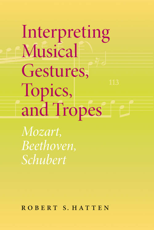 Book cover of Interpreting Musical Gestures, Topics, and Tropes: Mozart, Beethoven, Schubert