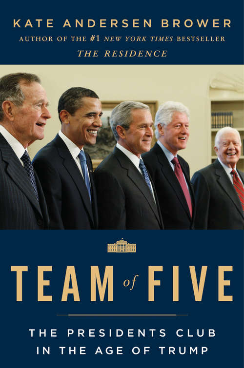 Book cover of Team of Five: The Presidents Club in the Age of Trump
