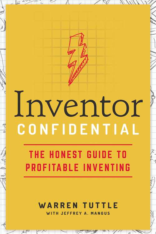 Book cover of Inventor Confidential: The Honest Guide to Profitable Inventing