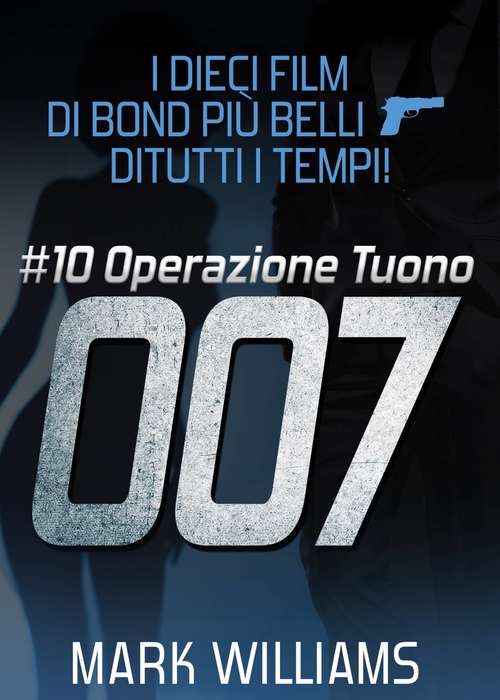 Book cover of I dieci film di Bond più belli…di tutti i tempi! #10: Operazione Tuono
