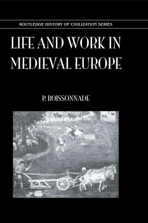Book cover of Life & Work In Medieval Europe (The\history Of Civilization Ser.)