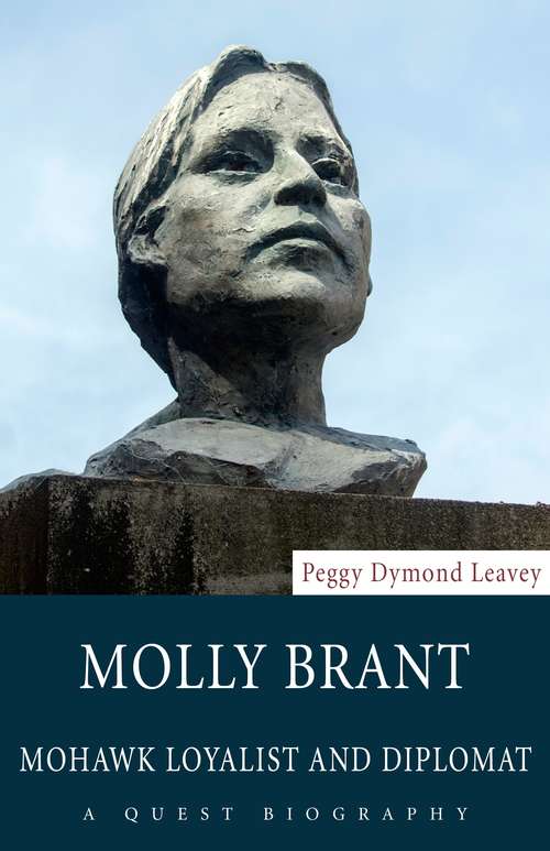 Book cover of Molly Brant: Mohawk Loyalist and Diplomat
