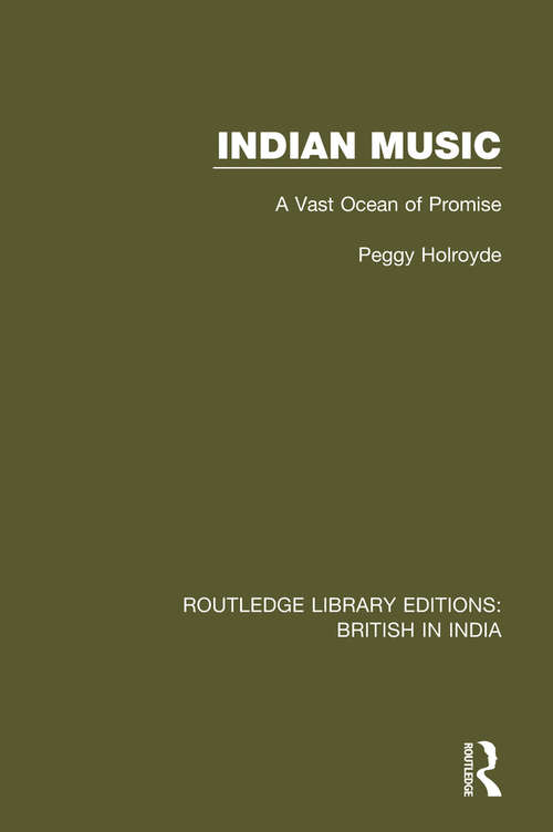 Book cover of Indian Music: A Vast Ocean of Promise (Routledge Library Editions: British in India #15)