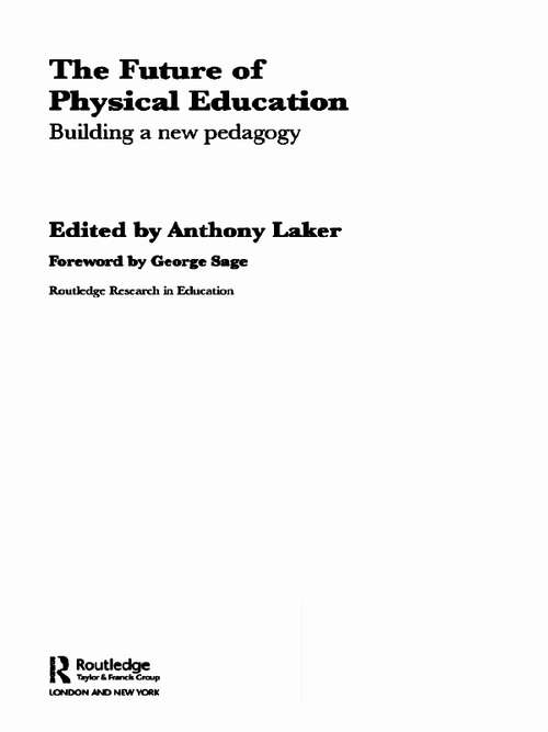 Book cover of The Future of Physical Education: Building a New Pedagogy (Routledge Research in Education: Vol. 6)