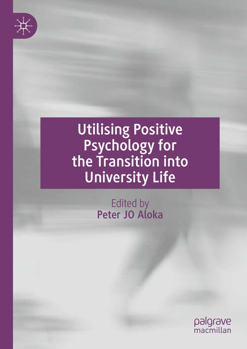 Book cover of Utilising Positive Psychology for the Transition into University Life