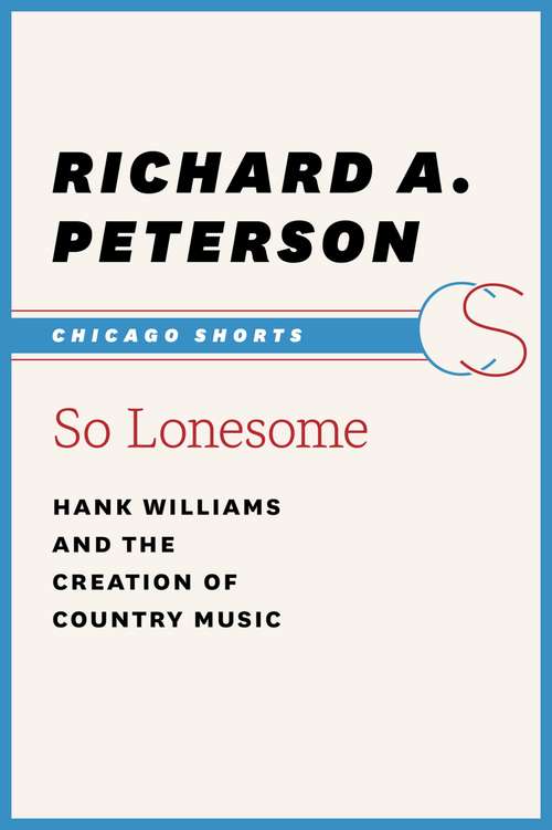 Book cover of So Lonesome: Hank Williams and the Creation of Country Music