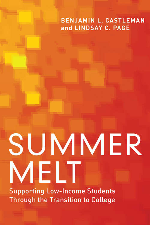 Book cover of Summer Melt: Supporting Low-Income Students Through the Transition to College