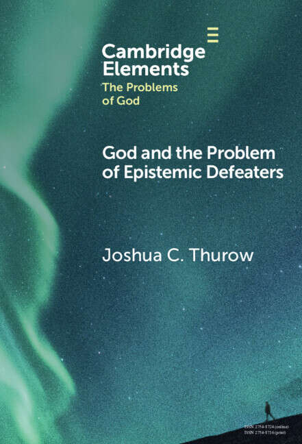 Book cover of God and the Problem of Epistemic Defeaters (Elements in the Problems of God)