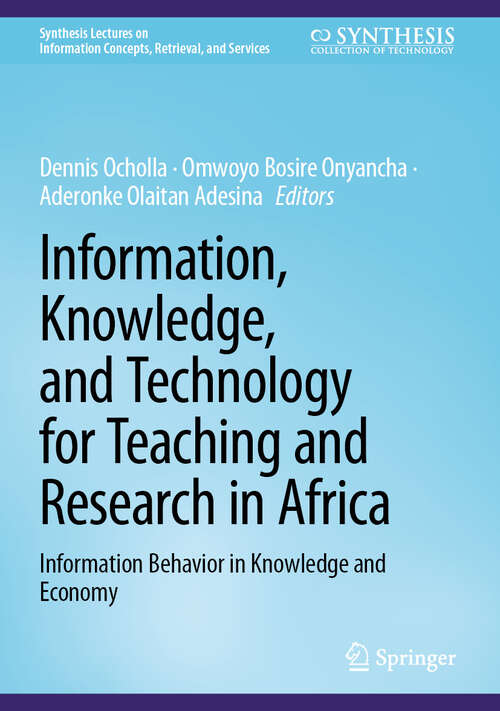 Book cover of Information, Knowledge, and Technology for Teaching and Research in Africa: Information Behavior in Knowledge and Economy (2025) (Synthesis Lectures on Information Concepts, Retrieval, and Services)