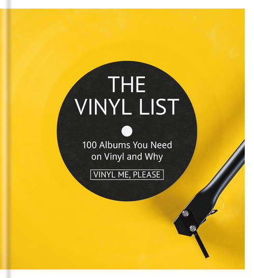 Book cover of Vinyl Me, Please: 100 Albums You Need on Vinyl and Why